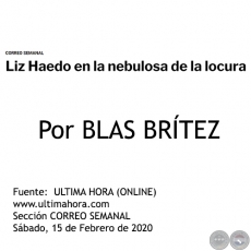 LIZ HAEDO EN LA NEBULOSA DE LA LOCURA - Por BLAS BRTEZ - Sbado, 15 de Febrero de 2020